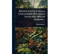 Rivista Critica Della Collezione Botanica Fatta Nel 1892 In Albania...