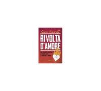 Rivolta D'amore. Una Chiamata Radicale A Seguire Gesù E Cambiare Il Mondo
