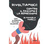 Rivoltiamoci! Contro il fascismo e la repressione