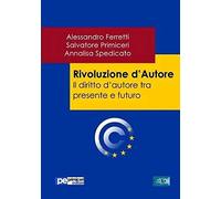 Rivoluzione D'autore. Il Diritto D'autore Tra Presente E Futuro
