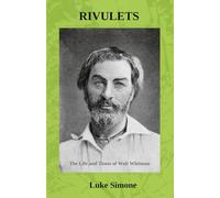 Rivulets: The Life and Times of Walt Whitman