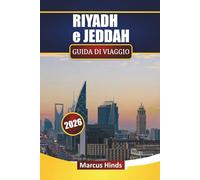 RIYADH e JEDDAH GUIDA DI VIAGGIO 2026: Esplora luoghi moderni, escursioni nel deserto, cucina locale, siti culturali e itinerari per il tuo viaggio in Arabia Saudita