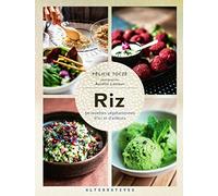 Riz: 50 recettes végétariennes d'ici et d'ailleurs