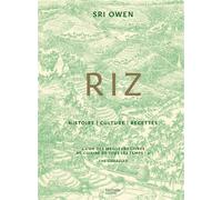 Riz: Histoire - Culture - Recettes