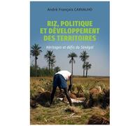 Riz, politique et développement des territoires: Héritages et défis du Sénégal