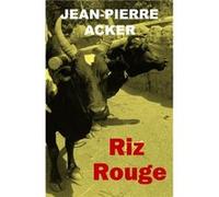 Riz Rouge Jean-Pierre ACKER (Auteur)