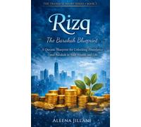 Rizq: The Barakah Blueprint: Unlocking Divine Provision; The Islamic Path to Abundance, Gratitude, and Financial Peace