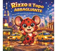 Rizzo il Topo Stupendo: Libri di storie per bambini | Una grande filastrocca attraverso New York City | Animali | Topo, Topolini | Avventura | Per età 3-8 anni | 30 pagine | Dimensioni 8,5 x 8,5