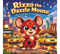 Rizzo the Dazzle Mouse: Children's Storybooks| A Big City Rhyme Through New York City| Animals| Mouse, Mice| Adventure|