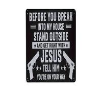 Rkundrne Plaque en métal vintage avec inscription « Before Breaking Into My House Stand Outside And Get Right With Jesus » - Décoration murale pour jardin, chambre à coucher, café, bar, grotte d'homme