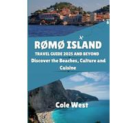 RØMØ ISLAND TRAVEL GUIDE 2025 AND BEYOND: Discover the Beaches, Culture and Cuisine