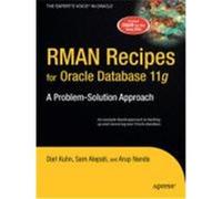 RMAN Recipes for Oracle Database 11g: A Problem-Solution Approach Kuhn, Darl, Alapati, Sam, Nanda, Arup (Auteur)
