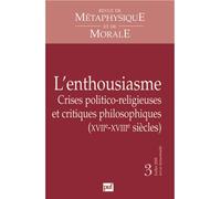 RMM 2008, n° 3 L'enthousiasme, crises politico-religieuses et critiques philosophiques (XVII-XVII siècles) - Collectif - Puf - broché - Revue