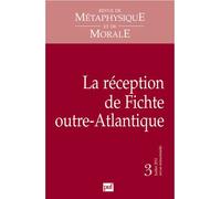 RMM 2011, n° 3 La réception de Fichte outre-Atlantique - Collectif - Puf - broché - Revue