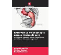 RMN versus colonoscopia para o cancro do reto: qual o método que melhor reflecte a realidade intra-operatória e a distância da margem anal?