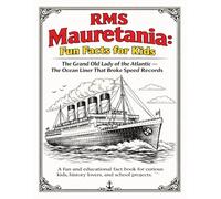 RMS Mauretania: Fun Facts for Kids: The Grand Old Lady of the Atlantic - The Ocean Liner That Broke Speed Records
