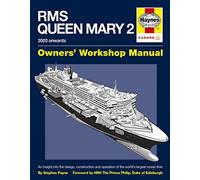 RMS Queen Mary 2 Manual: An insight into the design, construction and operation of the world's largest ocean liner