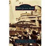 RMS Queen Mary by Suzanne Tarbell Cooper & Frank Cooper & Athene Mihalakis Kovacic & Don Lynch & John Thomas Tarbell Cooper, Suzanne, Cooper, Frank, Mihalakis Kovacic, Athene (Auteur)
