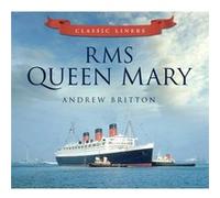 Rms Queen Mary (Classic Liners) (Paperback) Andrew Britton, (Auteur)