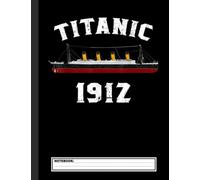 RMS Titanic 1912 Notebook: Blank Lined Journal For College Students Who Loves RMS Titanic Atlantic Ocean Liner - 8.5x11 inches, 120 pages