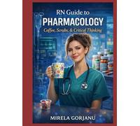RN Guide to Pharmacology: A Practical NCLEX & Bedside Guide to Nursing Pharmacology, High-Alert Medications, and Clinical Decision-Making