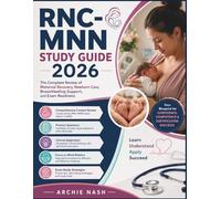 RNC-MNN STUDY GUIDE 2026: The Complete Review of Maternal Recovery, Newborn Care, Breastfeeding Support, and Exam Readiness