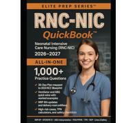 RNC-NIC QuickBook 2026-2027: Full Course Review with 1,000+ Questions, Ventilator & ABG Quick Wins, and NRP 9th Updates, Evidence-Based Workflows, ... Cases Mapped to NCC RNC-NIC Domains.