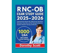 RNC-OB Exam Study Guide 2025-2026 Subtitle: Comprehensive Review with 1000 Practice Questions, Rationales, Visual Aids, and Test-Taking Strategies for Inpatient Obstetric Nursing Certification