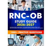 RNC-OB Study Guide 2026-2027: The Definitive Clinical Judgment Engine - From Placental Invasion to Postpartum Instinct, 1,200 Board-Level ... 1000 Practice Questions and Answers Explained