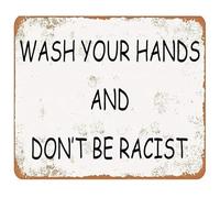 RNUMLIGH Dont Be Racist Wash Your Hands Metal Tin Sign Vintage Community Message Decor for Office or Home 8 X 12 in