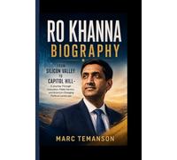 RO KHANNA BIOGRAPHY: From Silicon Valley to Capitol Hill- A Journey Through Innovation, Public Service, and America's Changing Political Landscape