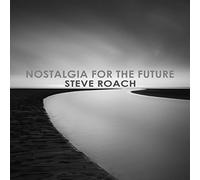 Roach, Steve - Nostalgia for the Future