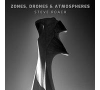 Roach, Steve - Zones, Drones & Atmospheres