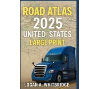 ROAD ATLAS 2025 UNITED STATES LARGE PRINT: The Ultimate Travel Planner Covering All 50 States, Regional Maps, National Parks, Scenic Routes, City Insets & Major Highways