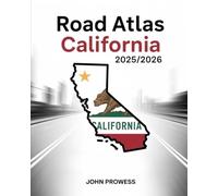 Road Atlas California 2025/2026: Comprehensive Guide To California’s Highways, Scenic Routes, And Travel Infrastructure - Featuring Regional Maps, Driving Tips, And Future Road Projects