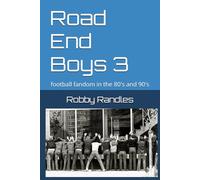 Road End Boys 3: football fandom in the 80's and 90's