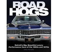 Road Hogs: Detroit's Big, Beautiful Luxury Performance Cars of the 1960s and 1970s