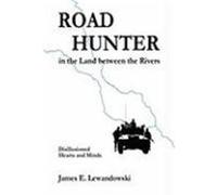 Road Hunter in the Land Between the Rivers Lewandowski, James E. (Auteur)