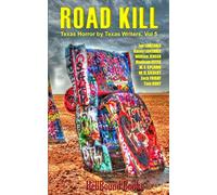 Road Kill: Texas Horror By Texas Writers Volume 5
