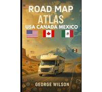 Road Map Atlas USA Canada Mexico: A Complete Navigation Companion Across North America with Accurate Routes, Scenic Drives of All 50 States, Canadian Provinces, and Mexican Regions