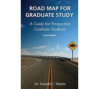 Road Map For Graduate Study: A Guide For Prospective Graduate Students