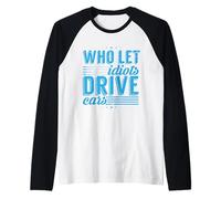 Road Rage : Who Let Idiots Drive Cars : Angry Driver Manche Raglan
