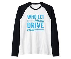 Road Rage : Who Let Idiots Drive Cars : Angry Driver Manche Raglan