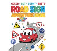 Road Sign Adventure Activity Book: A fun and educational road-trip workbook with coloring pages, cut-outs, matching activities and real-world sign counting for curious young travelers.