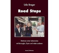 Road Stops: Stationen einer Lebensreise mit Burroughs, Gysin und vielen anderen
