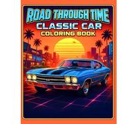 Road Through Time-Classic Car Coloring Book: Decades of Automotive Style