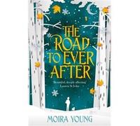 Road To Ever After Moira Young, (Auteur)