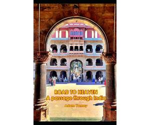 ROAD TO HEAVEN: A passage through India