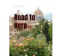 Road to Here: A Novel of Art, Healing, and the Courage to Get Lost