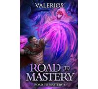 Road to Mastery 6: A LitRPG Apocalypse Adventure